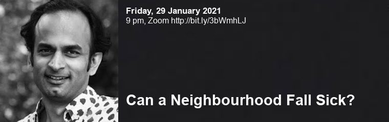 Can a Neighbourhood Fall Sick?: Lecture by Bhrigupati Singh banner
