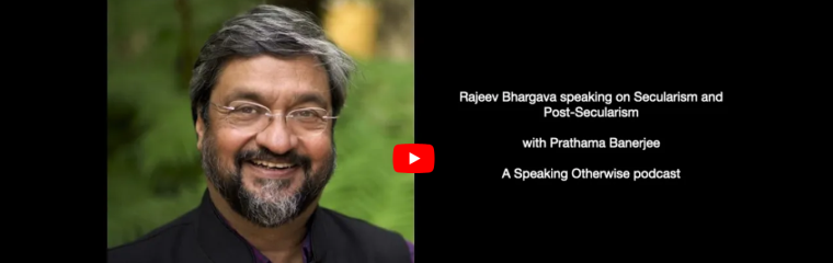 Secularism and Post-Secularism:  Podcast-Rajeev Bhargava banner