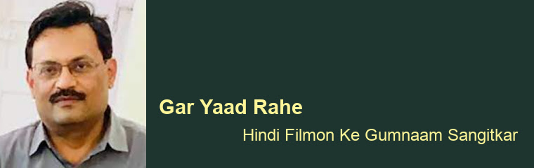 Gar Yaad Rahe-Hindi Filmon Ke Gumnaam Sangitkar: Lecture by Pankaj Rag banner