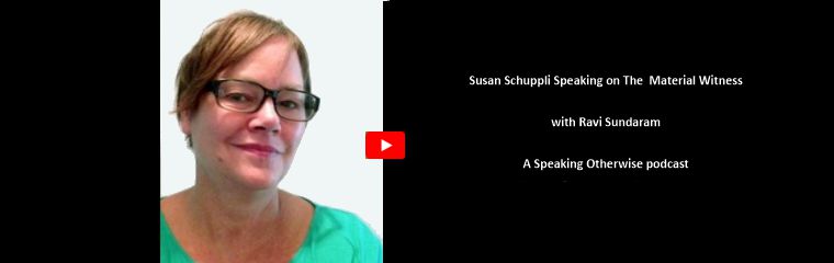 The Material Witness-Podcast-Susan Schuppli banner