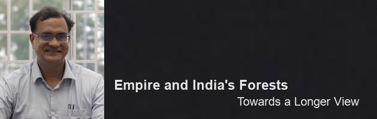Empire and India's Forests: Lecture by Mahesh Rangarajan banner